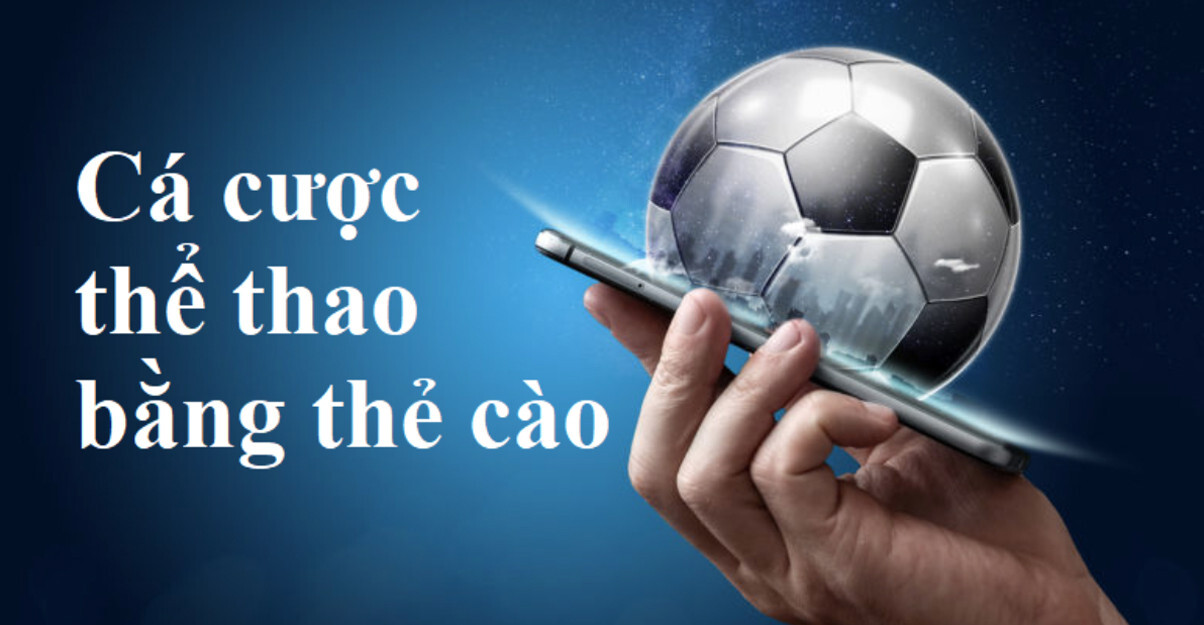 Hướng dẫn cá độ bóng đá bằng thẻ điện thoại cho người mới 5 Cá độ bóng đá bằng thẻ điện thoại là gì?